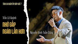  NGUYỄN ĐÌNH TUẤN DŨNG • NHỚ GẤP NGÀN LẦN HƠN (Trần Lê Quỳnh) | TÌNH CA NGÀY ẤY BÂY GIỜ 7