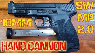 Smith and Wesson M&P 2.0 10mm Hand Cannon!