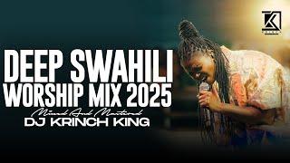 NYIMBO ZA KUABUDU | DEEP SWAHILI WORSHIP SONG NONSTOP 2025 VOL 3 - DJ KRINCH KING