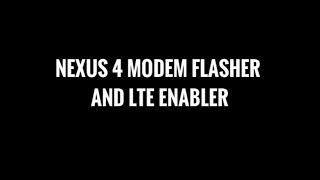 Nexus 4 Modem Flasher and LTE App