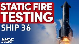 SpaceX Performs A Static Fire of Ship 36