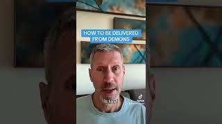 HOW TO BE DELIVERED FROM DEMONS