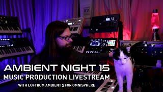 Ambient Night 15 (Music production with Luftrum Ambient 3 for Omnisphere)