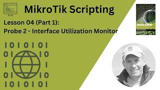 MikroTik Scripting: Lesson 04 (Part 1): Probe 2 - Interface Utilization Monitor