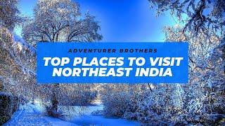 Top 10 Places to visit in Northeast India | Tourist Attractions