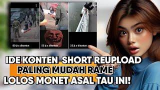 IDE SHORT REUPLOAD‼️Cara Buat Konten Reupload Viral Di Short Bisa Monetisasi - Tutorial Youtube