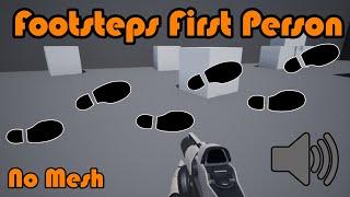 First Person Footsteps | No Mesh Or Animations - Unreal Engine 4 Tutorial