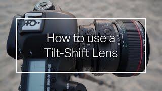 How to use a Tilt-Shift Lens