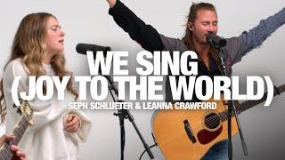 SEPH SCHLUETER & LEANNA CRAWFORD - We Sing (Joy To The World): Song Session