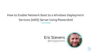 How To Enable Network Boot To A Windows Deployment Services (WDS) Server Using PowerShell