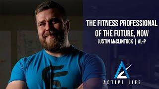 The Fitness Pro of the Future, Now | Justin McClintock - Active Life Professional