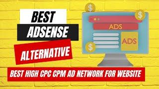 Best AdSense Alternative for Website Monetization  | Best high cpc cpm alternative