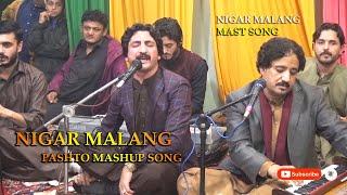 NIGAR MALANG | PASHTO MASHUP | PASHTO SONG | PA ZRE KI MI NARAY NARAY SITAR GHAGIDO |