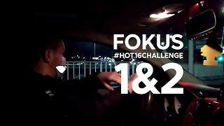 Fokus #Hot16Challenge 1&2