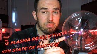 Is Plasma Really the 4th State of Matter? | What the Physics