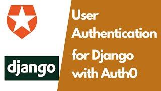 User Authentication for Django with Auth0 - Django Tutorial