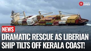 Watch: How Indian Navy, Coast Guard rescued crew from tilting Liberian cargo ship off Kerala coast