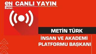 ENKAFE'nin konuğu İnsan ve Akademi Platformu Başkanı Metin Türk / enbursa