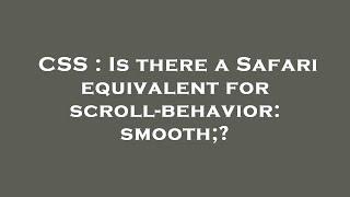 CSS : Is there a Safari equivalent for scroll-behavior: smooth;?