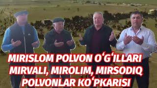 MIRISLOM POLVON OʻGʻILLARI MIRVALI, MIROLIM, MIRSODIQ POLVONLAR KOʻPKARISI