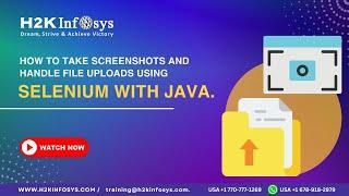How to take screenshots and Handle file uploads using Selenium with Java