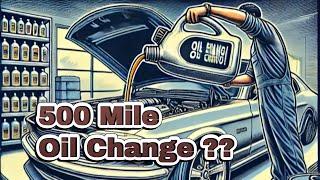 First Oil Change at 500 Miles: Good Idea or Waste of Money??