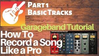 Garageband Tutorial: How to record a song like a pro PART 1 - Basic Rhythm Tracks