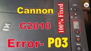 How to Canon G2010 Printer P03 Error fixed ||  fix p03 in canon printer g2000,g2010,g3010,g2020