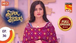 Super Sisters - Ep 36 - Full Episode - 24th September, 2018