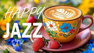 Positive March JazzGood Mood Jazz Cafe & Upbeat Bossa Nova Instrumental for Stress Relief, Energy