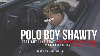 Polo Boy Shawty - Straight Like That (Official Video) | Shot By @aSoloVision