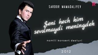 Sardor Mamadaliyev - Seni hech kim sevolmaydi meningdek nomli konsert dasturi 2012