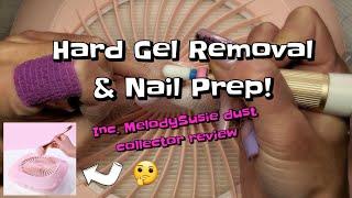 HARD GEL NAILS REMOVAL & PREP FOR A NEW SET! | INC. MELODYSUSIE DUST COLLECTOR REVIEW!