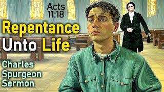 Repentance Unto Life - Charles Spurgeon Sermon