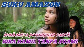 suku amazon, lembahnya perempuan cantik