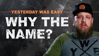 Why The Name? | Yesterday Was Easy - Episode 1