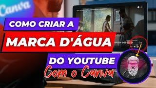 Como fazer marca d'água para seu Canal do YouTube - Ferramenta Canva