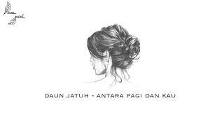 Daun Jatuh - Antara Pagi Dan Kau (Official Audio)