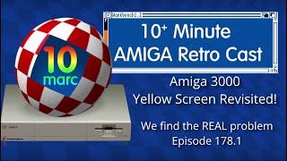 Amiga 3000 Yellow Screen Revisited - We find the REAL problem