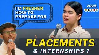 How to prepare for Placements & Internships as a FRESHER in 2025 ?