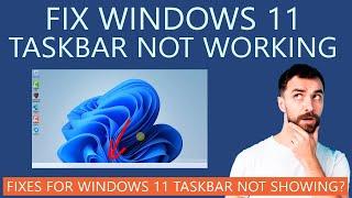 How to Fix Windows 11 Taskbar Not Working? Taskbar Not Showing Issue