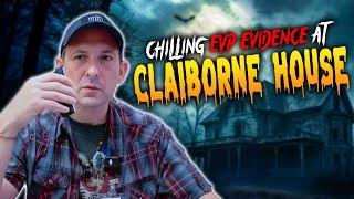 I Captured CHILLING EVP Evidence at the Haunted Claiborne House!