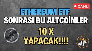 CANLI  ETHEREUM ETF SONRASI ETF SONRASI, BU ALTCOİNLER 10X YAPACAKLAR!