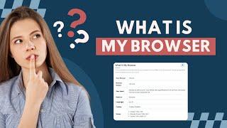 How to Find Your Browser with What Is My Browser Tool - Easy Guide!