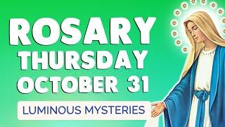  ROSARY THURSDAY  Holy Rosary TODAY Luminous Mysteries October 31, 2024