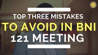 3 Mistakes to Avoid in a BNI 121 Meeting with Fellow Members