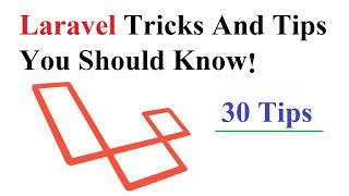 Laravel Tricks And Tips You Should Know