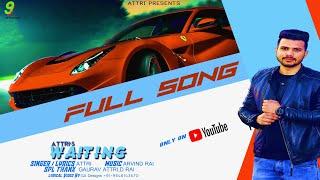 Full Song | Waiting | Attri | Arvind Rai | D Rai | Gaurav Attri | Punjabi Latest 2020