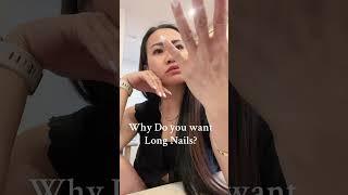 Why do you want Long Nails?