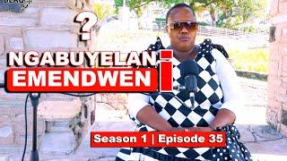 Walobola waze wembesa ehlangene noNina ngikhona endlini ngingazi | NGABUYELANI EMENDWENI | S1 - EP35